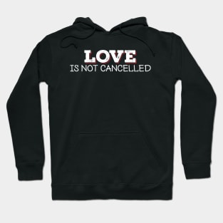 Love Is Not Cancelled Happy Valentines Day 2021 retro vintage Hoodie
